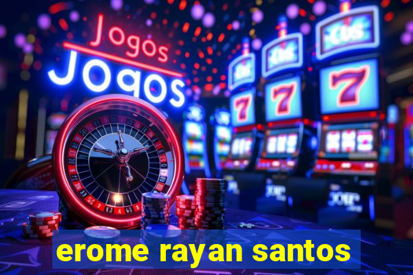 erome rayan santos